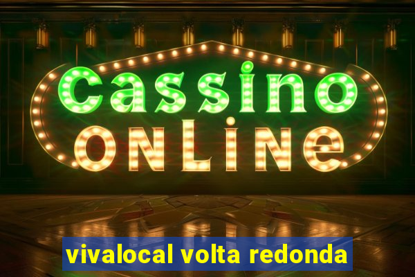 vivalocal volta redonda